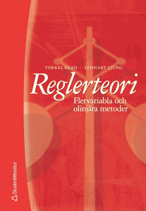 Glad, Torkel ; Ljung, Lennart : Reglerteori - Flervariabla och olinjära metoder