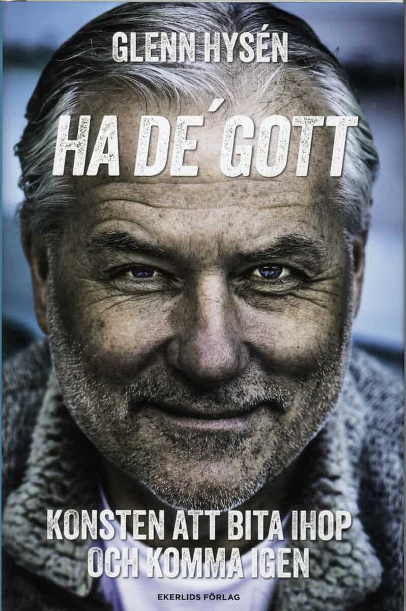 Glenn Hysén : Ha de' gott! : konsten att bita ihop och komma igen
