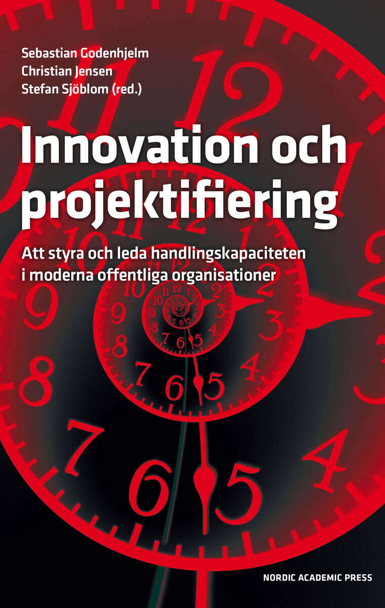 Godenhjelm, Sebastian ; Jensen, Christian ; Sjöblom, Stefan [red.] : Innovation och projektifiering