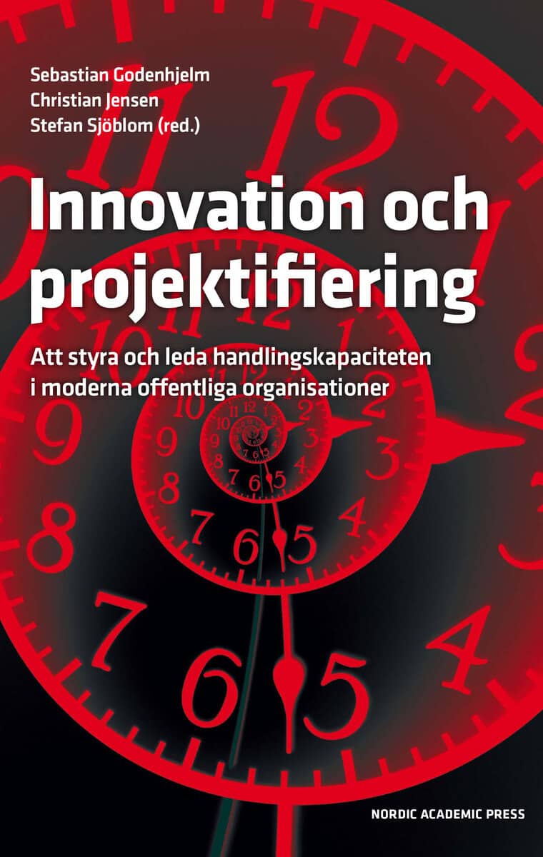 Godenhjelm, Sebastian ; Jensen, Christian ; Sjöblom, Stefan [red.] : Innovation och projektifiering