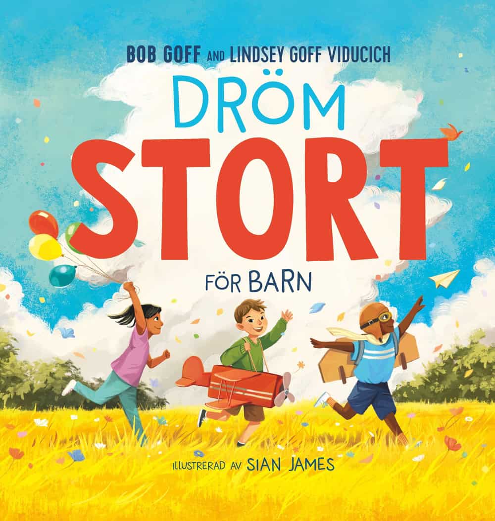 Goff, Bob ; Goff Viducich, Lindsey : Dröm stort för barn