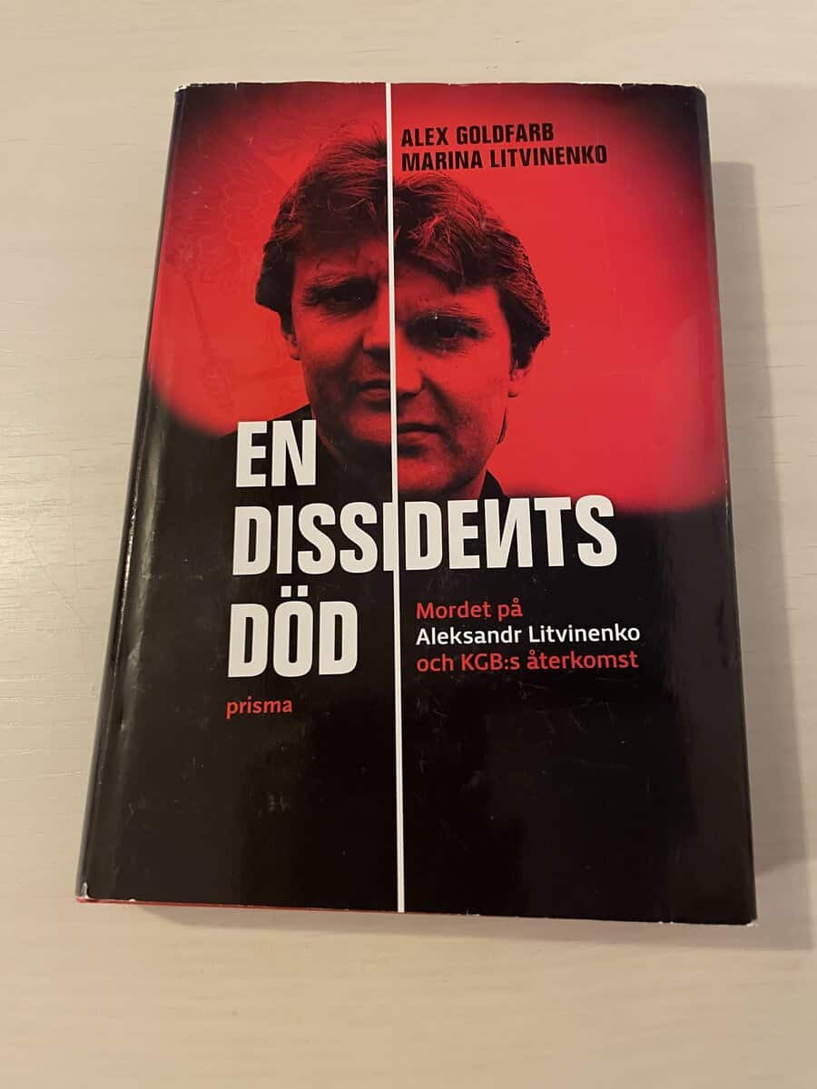 Goldfarb, Alex; Litvinenko, Marina : En dissidents död - Mordet på Aleksandr Litvinenko och KGB:s återkomst