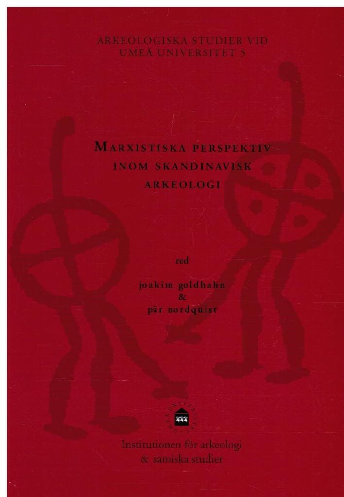 Goldhahn, Joakim ;  Nordquist, Pär (redaktörer) : Marxistiska perspektiv inom skandinavisk arkeologi