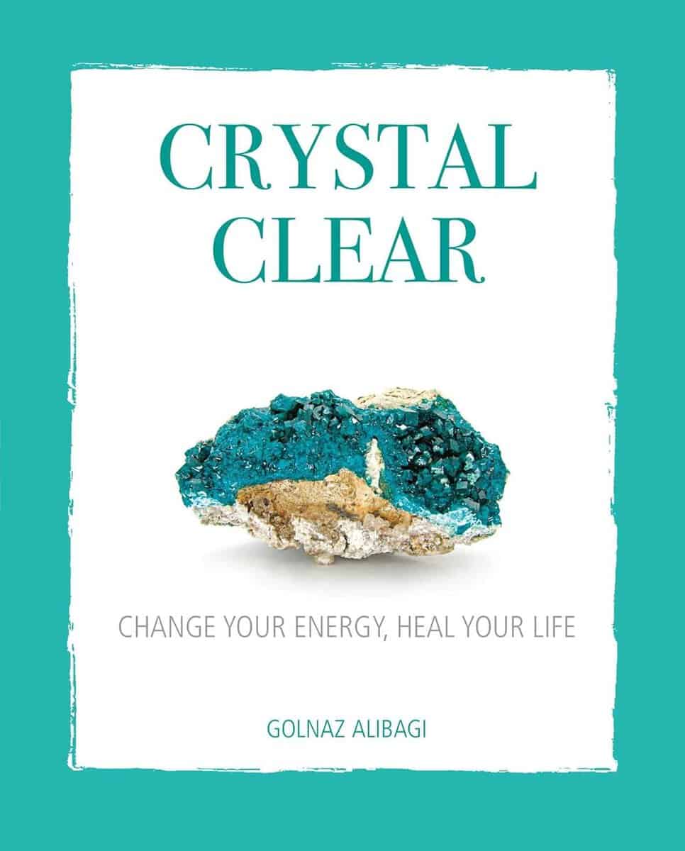 Golnaz Alibagi : Crystal clear - change your energy, heal your life