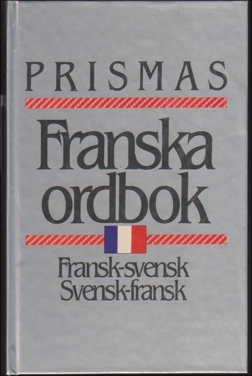 Gomer, Eva ; Niéto-Ericsson, Francoise ; Nordström, Pär ; Åberg, Gösta  (red.) : Prismas Fransk-Svenska och Svensk-Franska ordbok................................................