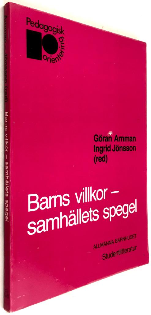 Göran Arnman (red.) ; Ingrid Jönsson (red.) : Barns villkor - samhällets spegel
