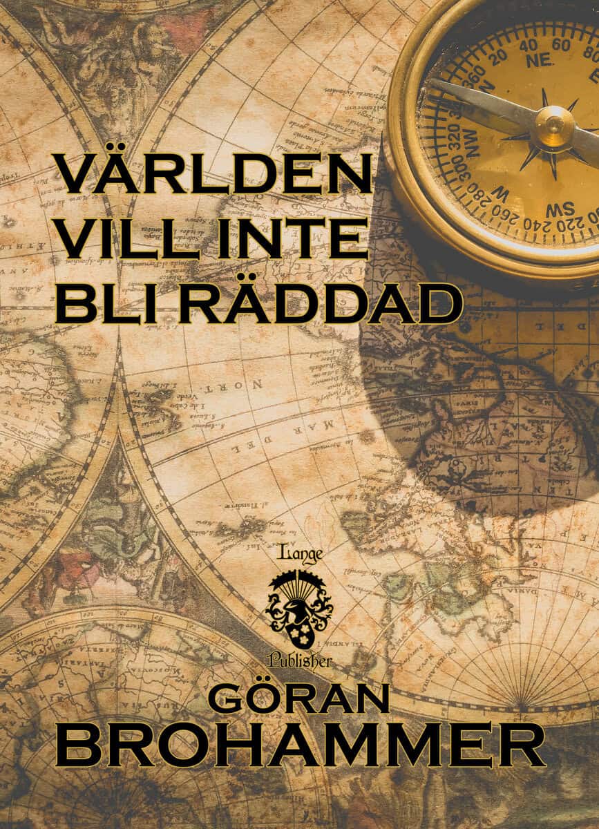 Brohammer, Göran | VÄRLDEN VILL INTE BLI RÄDDAD