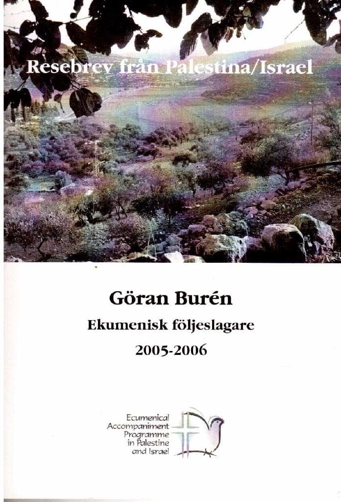 Göran Burén : Resebrev från Palestina/Israel. Ekumenisk följeslagare 2005-2006