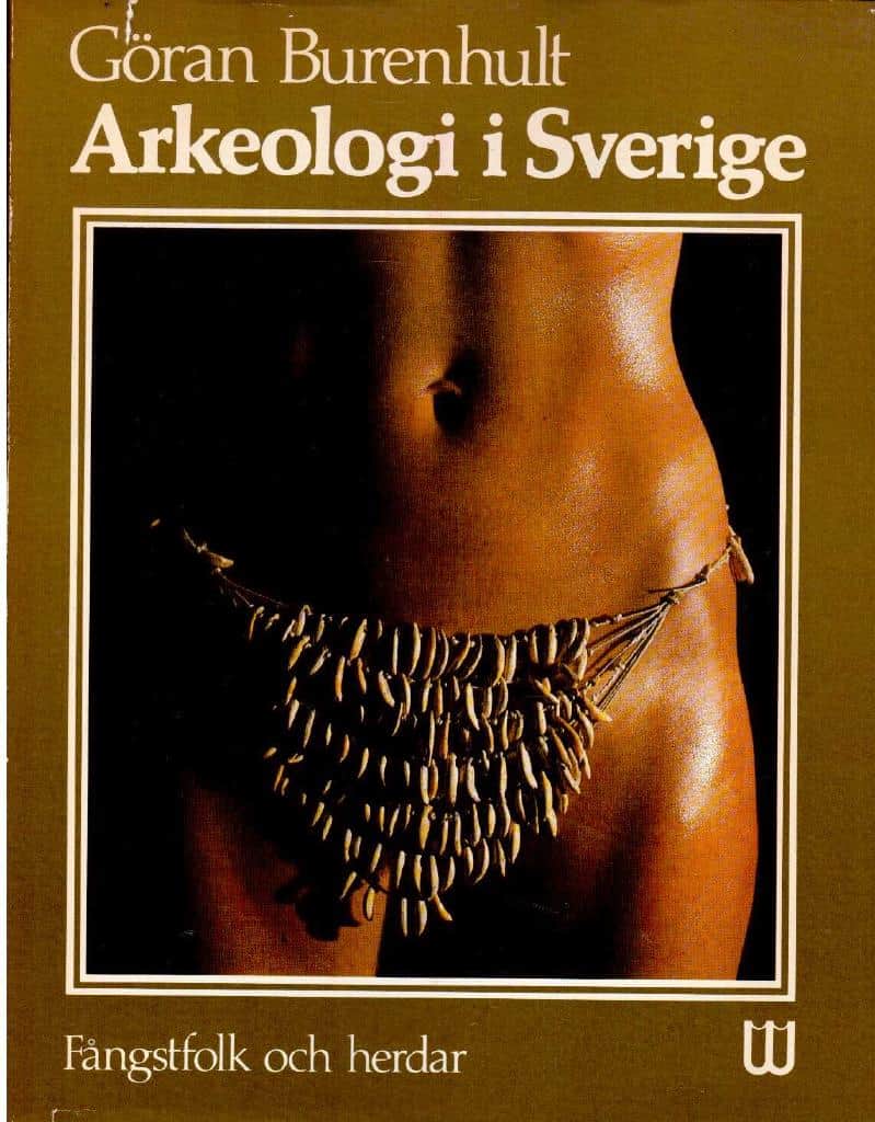 Göran Burenhult : Arkeologi i Sverige 1. Fångstfolk och herdar