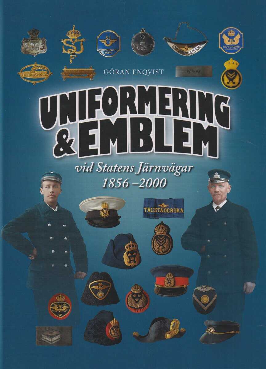 Göran Enqvist : Uniformering & emblem vid Statens Järnvägar 1856-2000