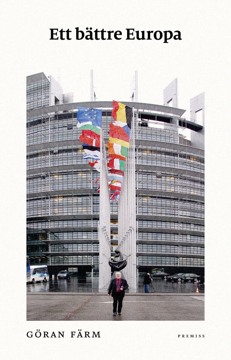 Göran Färm : Ett bättre Europa