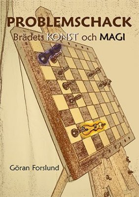Göran Forslund : Problemschack : brädets konst och magi