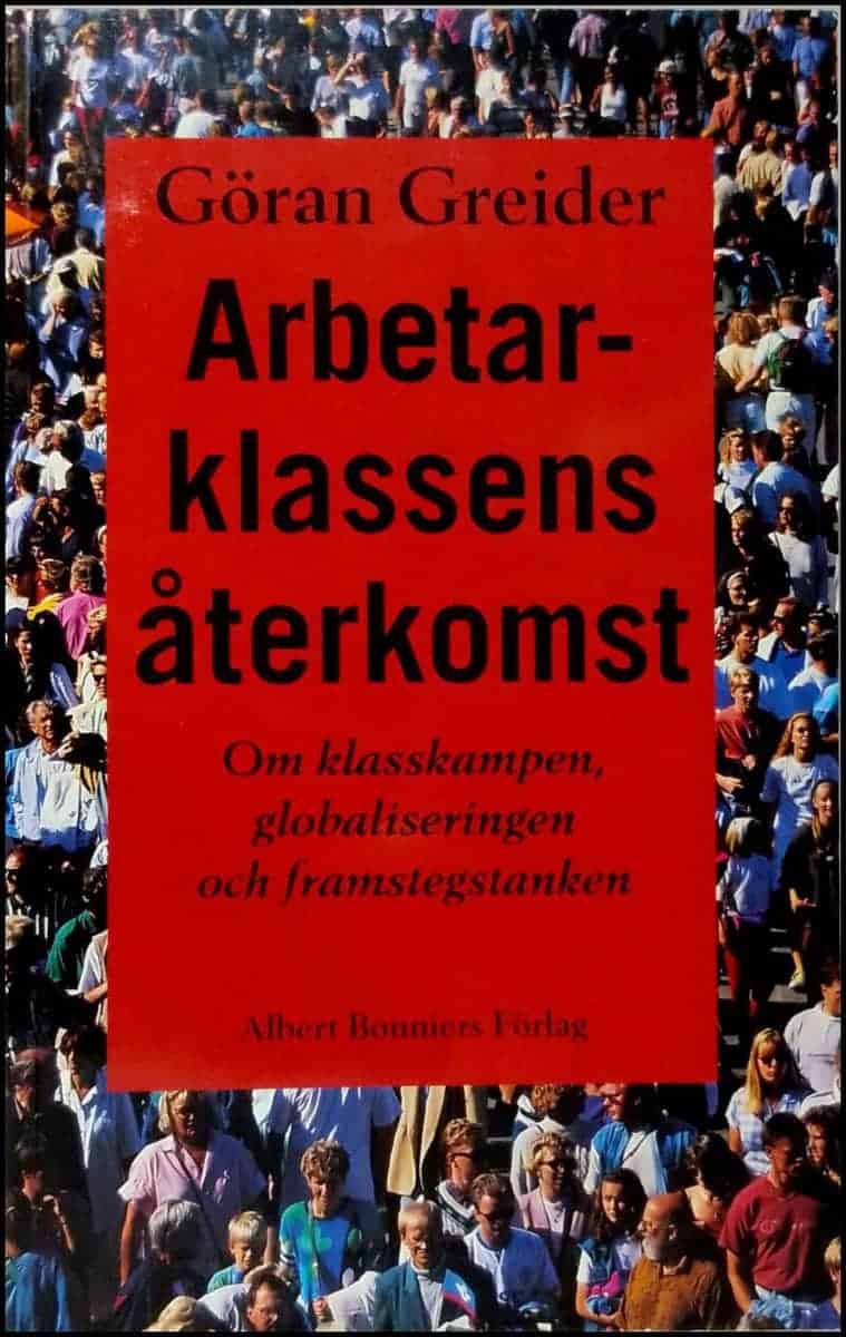 Göran Greider : Arbetarklassens återkomst