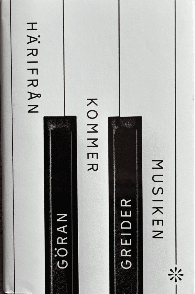 Göran Greider : Härifrån kommer musiken
