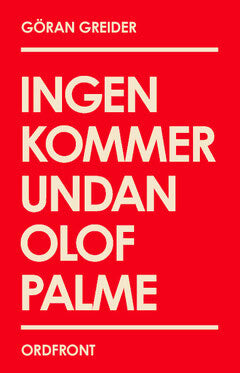 Göran Greider : Ingen kommer undan Olof Palme