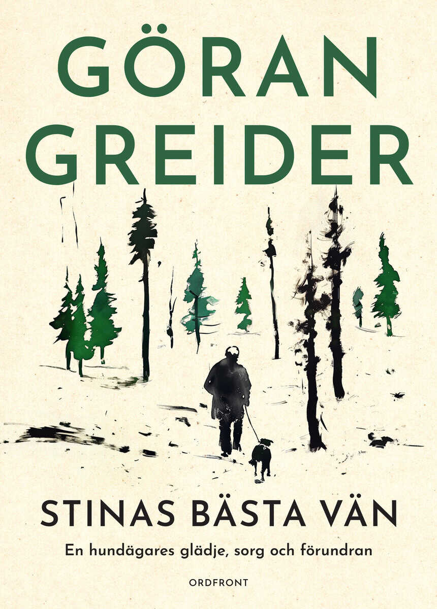 Göran Greider : Stinas bästa vän : en hundägares glädje, sorg och förundran