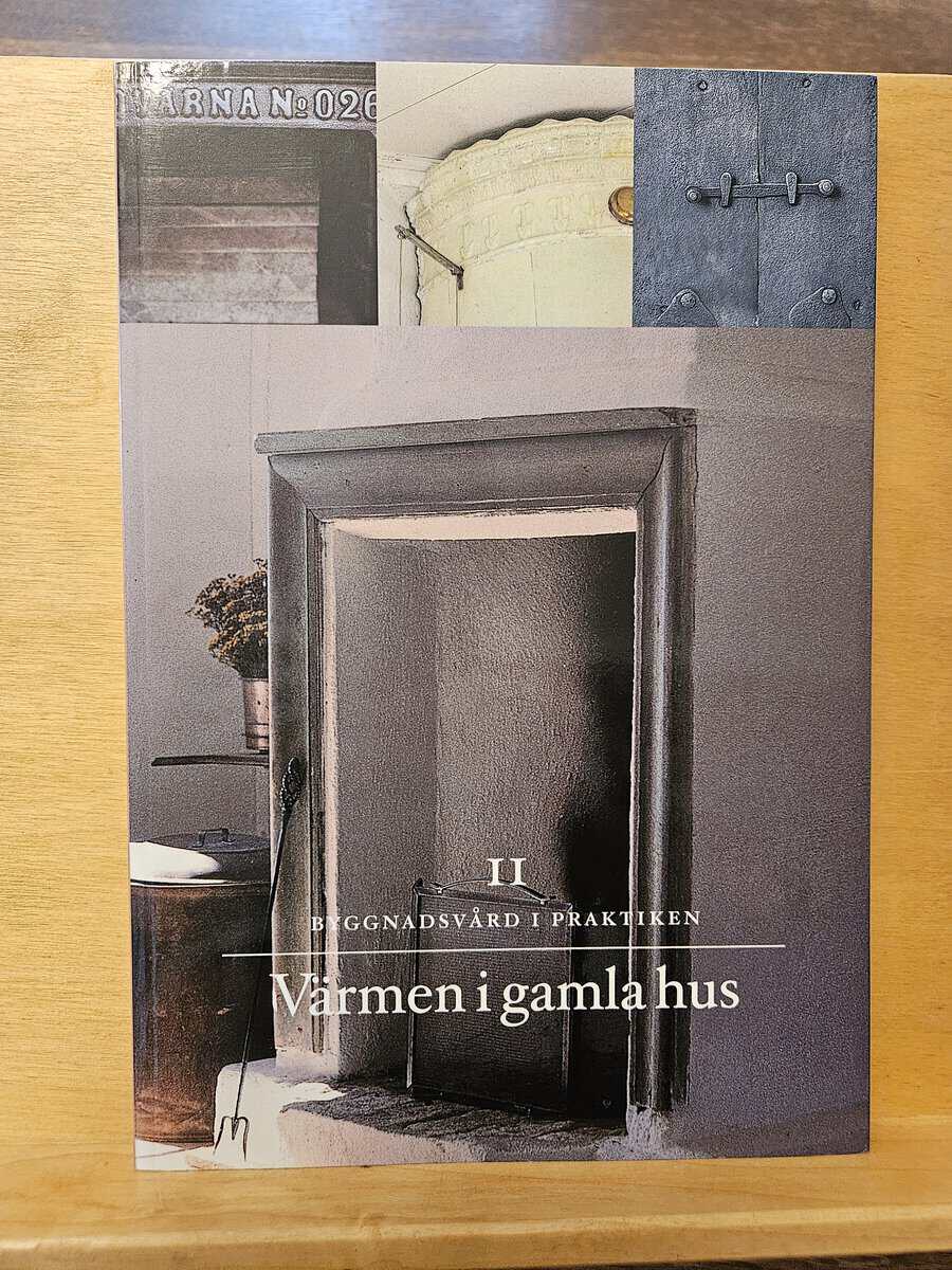 Göran Gudmundsson : Byggnadsvård i praktiken 2 - Värmen i gamla hus