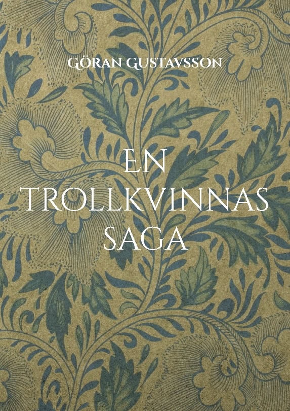 Göran Gustavsson : En trollkvinnas saga