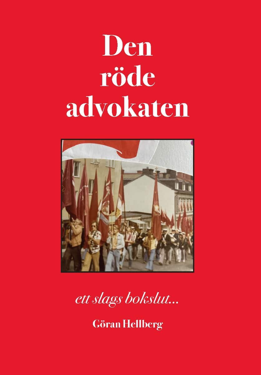 Göran Hellberg : Den röde advokaten : ett slags bokslut...