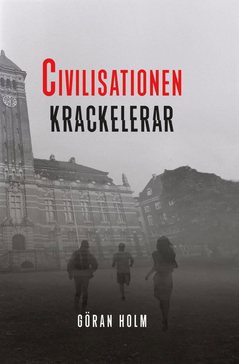 Göran Holm : Civilisationen krackelerar