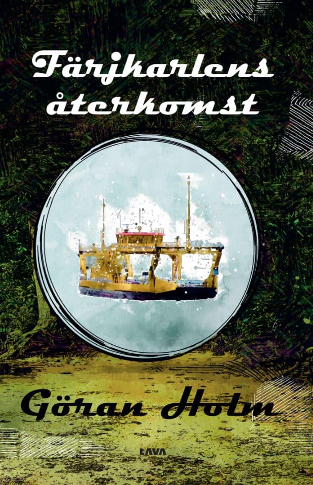 Göran Holm : Färjkarlens återkomst