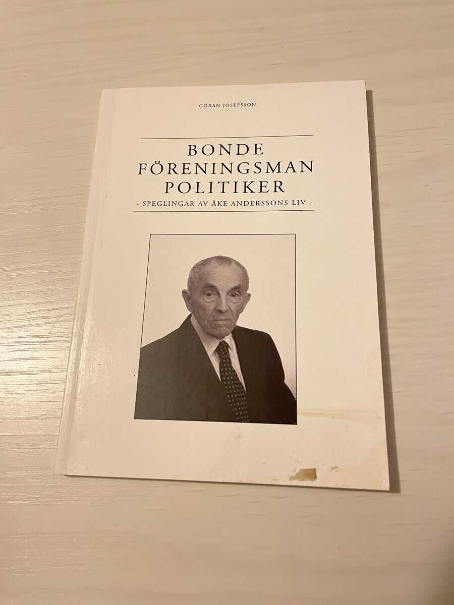 Göran Josefsson : Bonde föreningsman politiker - speglingar av Åke Anderssons liv