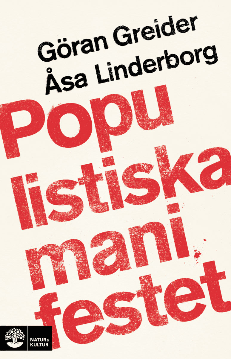 Greider, Göran ; Linderborg, Åsa : Populistiska manifestet : för knegare, arbetslösa, tandlösa och 90 procent av alla andra