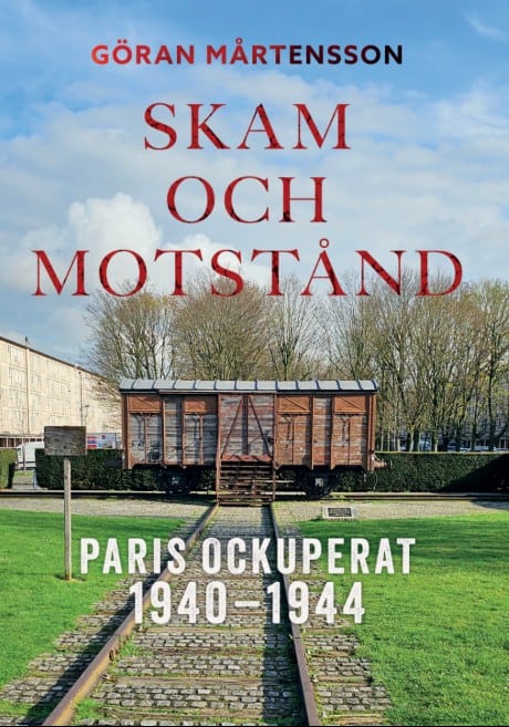 Göran Mårtensson : Skam och motstånd. Paris ockuperat 1940-1944