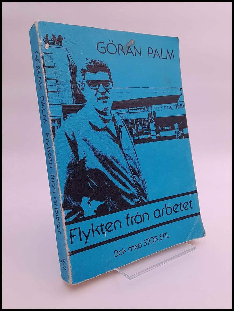 Göran Palm : Flykten från arbetet