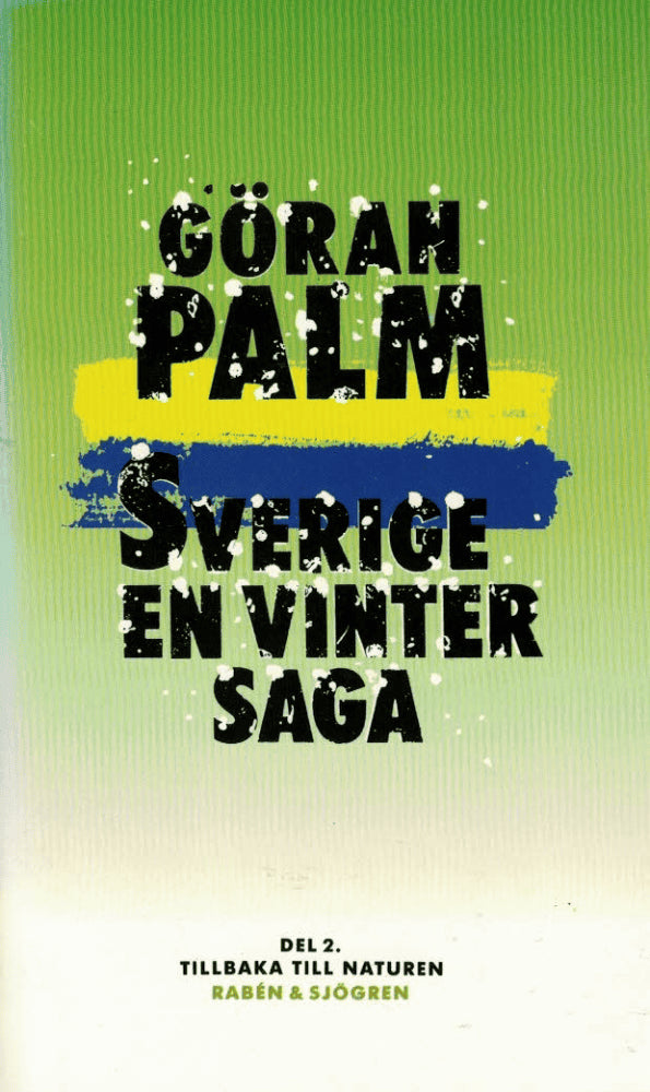 Göran Palm : Sverige, en vintersaga Del 2