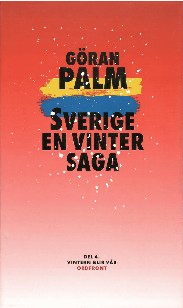 Göran Palm : Sverige, en vintersaga Del 4. Vintern blir vår