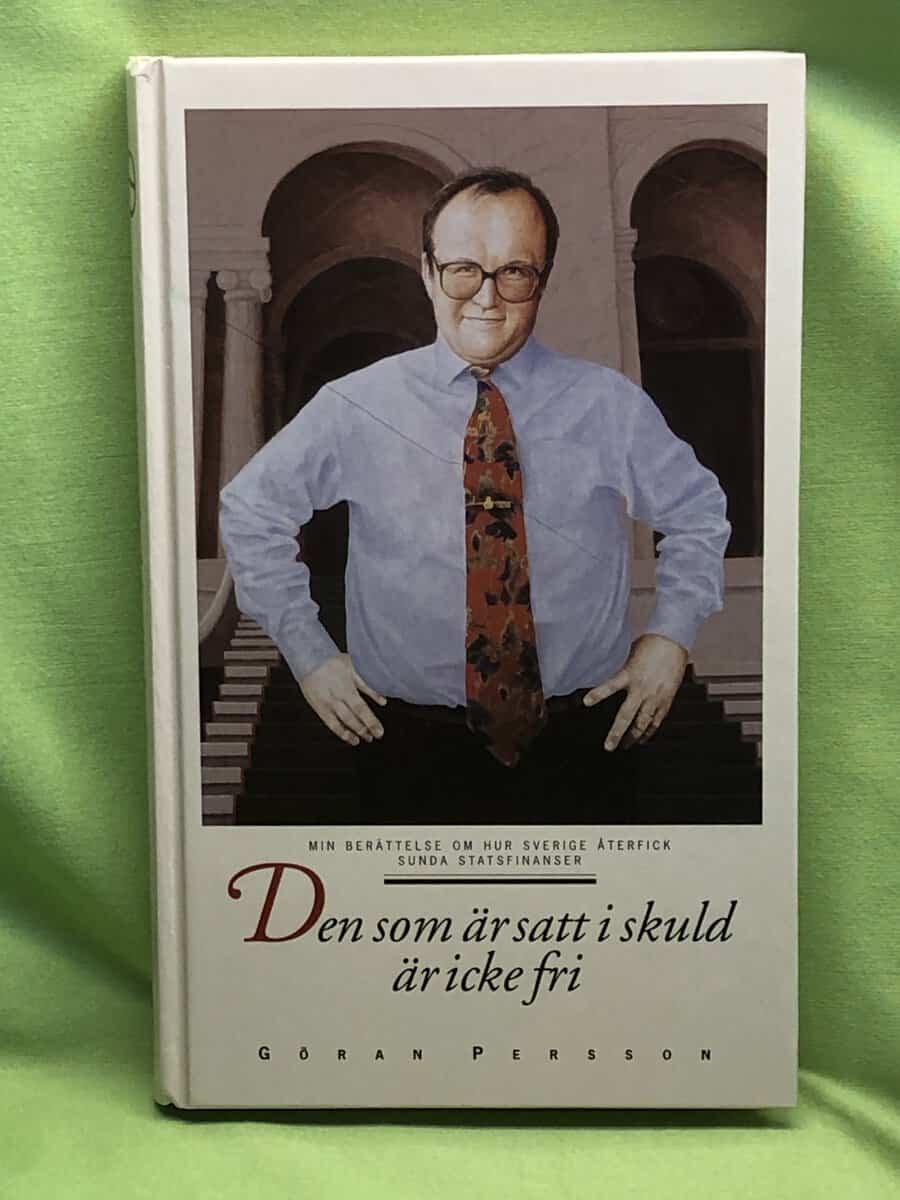 Göran Persson : Den som är satt i skuld är icke fri