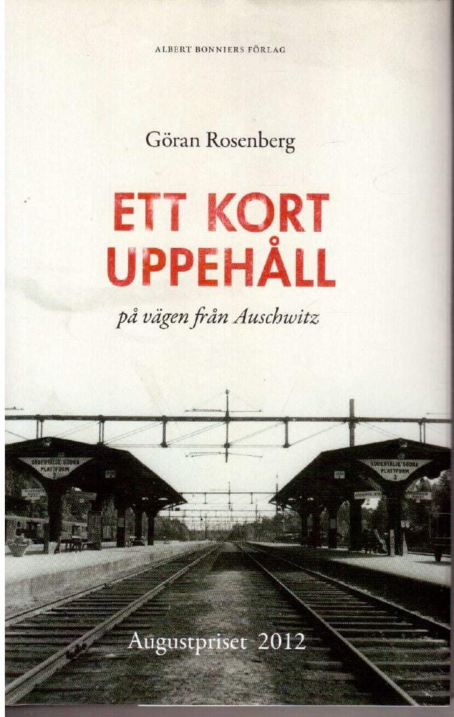 Göran Rosenberg : Ett kort uppehåll på vägen från Auschwitz