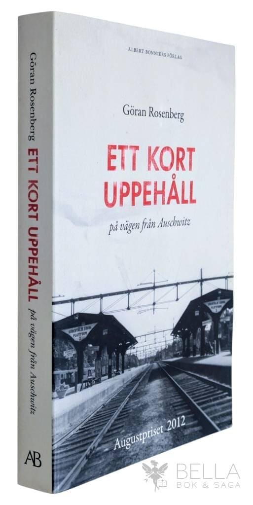 Göran Rosenberg : Ett kort uppehåll på vägen från Auschwitz