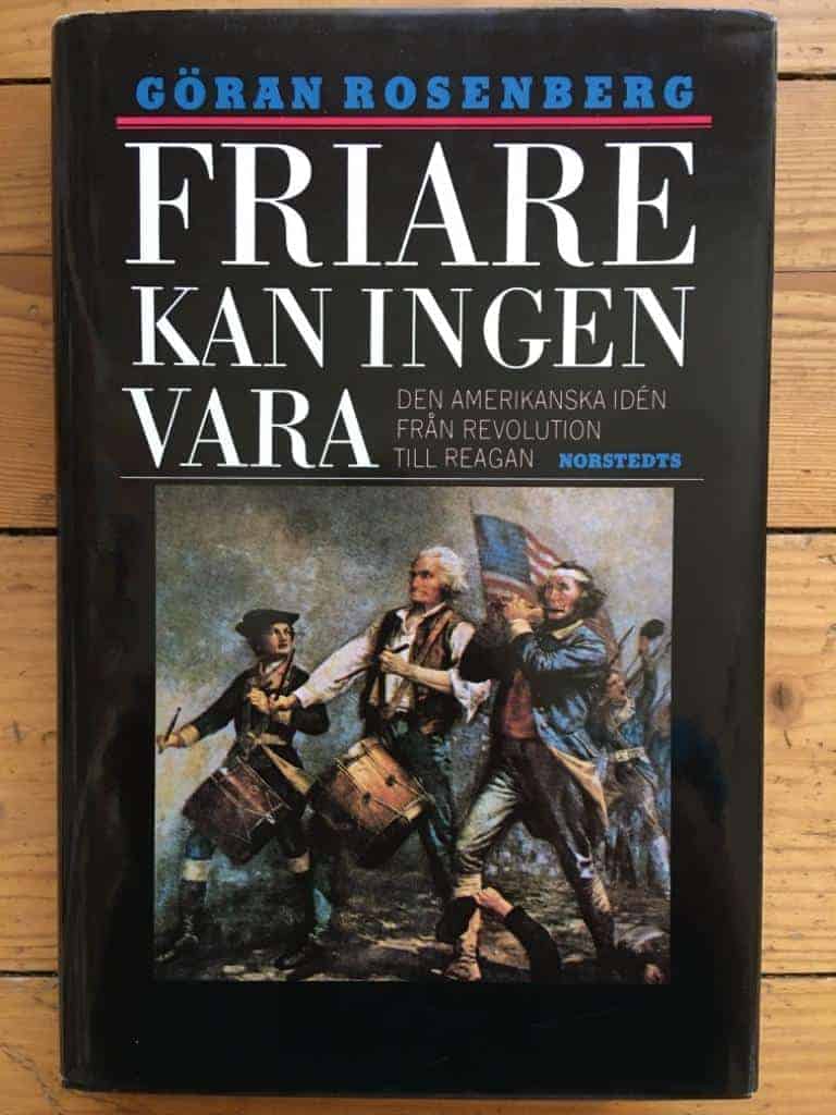 Göran Rosenberg : Friare kan ingen vara