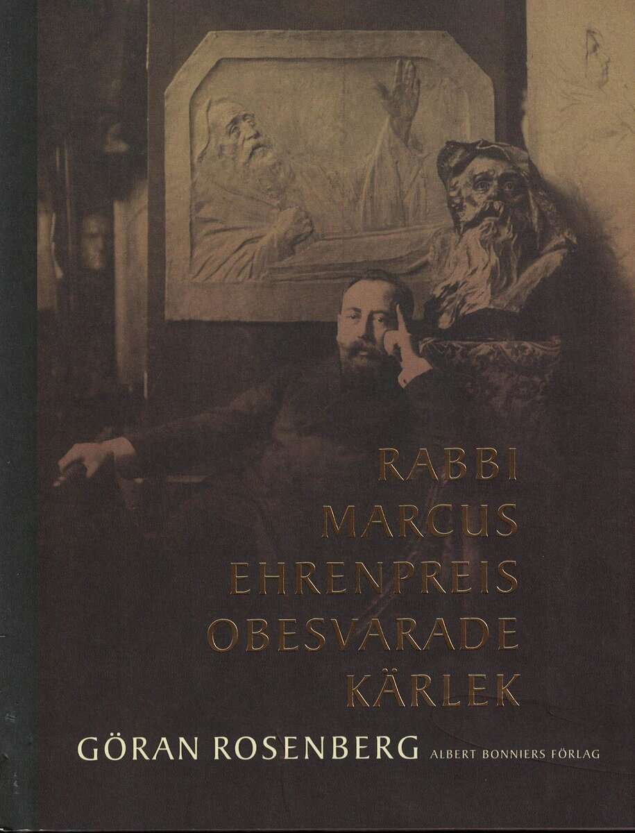 Göran Rosenberg : Rabbi Marcus Ehrenpreis obesvarade kärlek