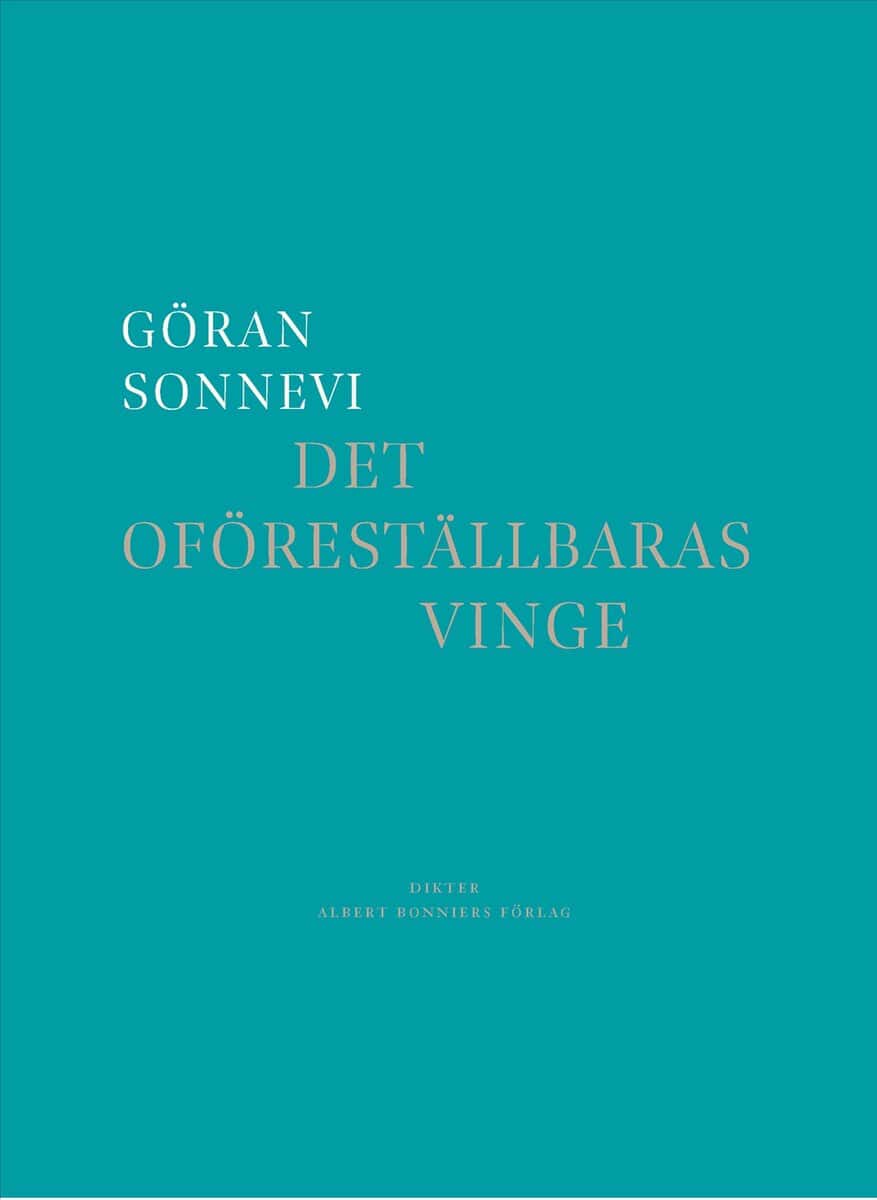 Göran Sonnevi : Det oföreställbaras vinge