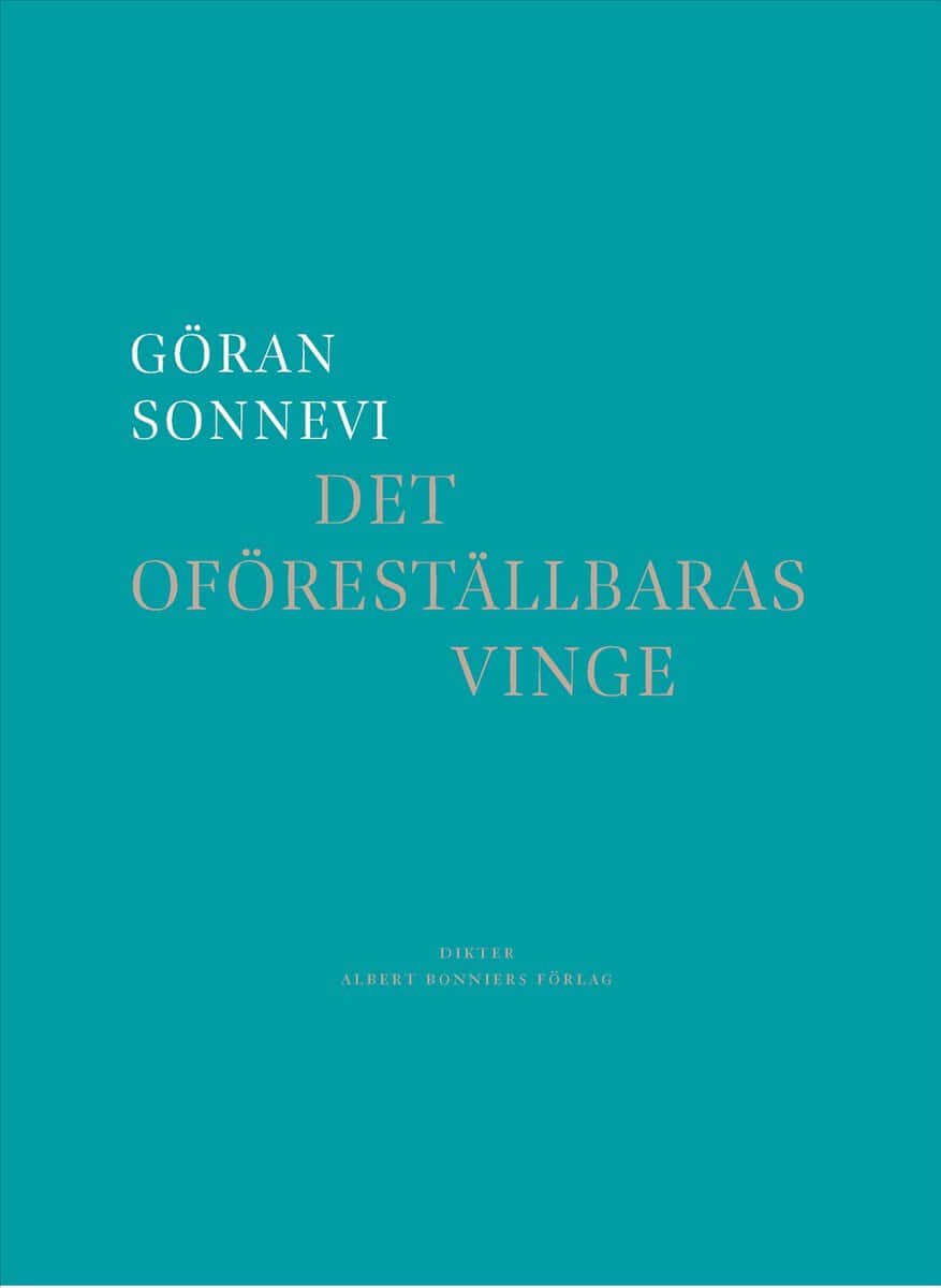 Göran Sonnevi : Det oföreställbaras vinge