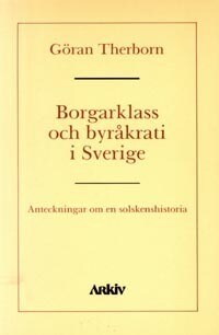 Göran Therborn : Borgarklass och byråkrati i Sverige