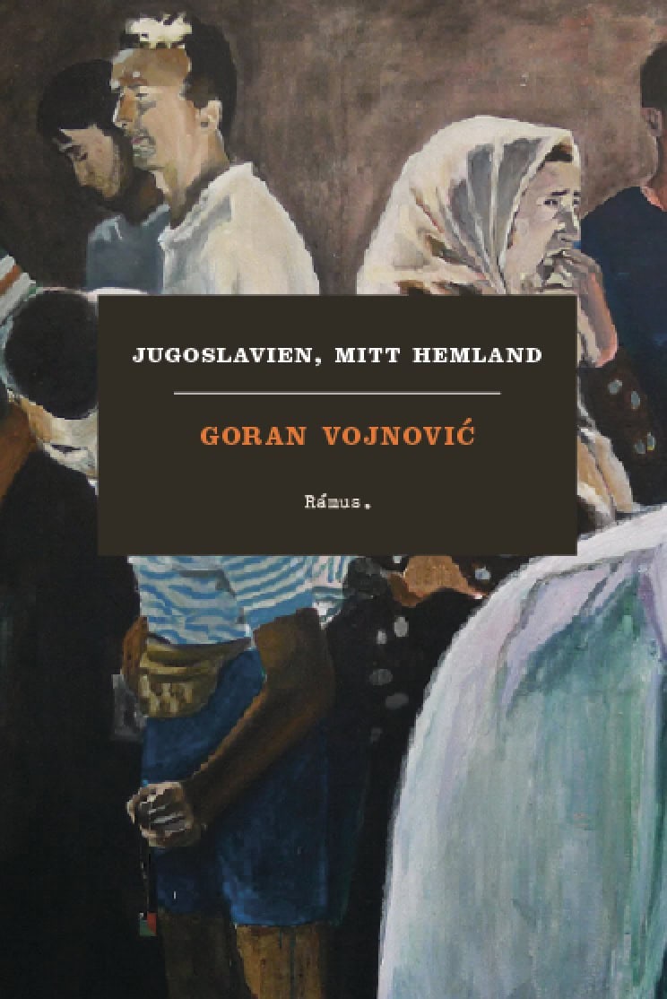 Goran Vojnovic : Jugoslavien, mitt hemland