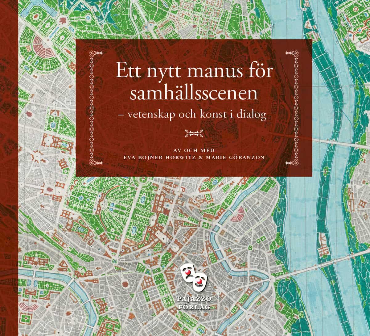 Göranzon, Marie ; Bojner Horwitz, Eva : Ett nytt manus för samhällsscenen – vetenskap och konst i dialog