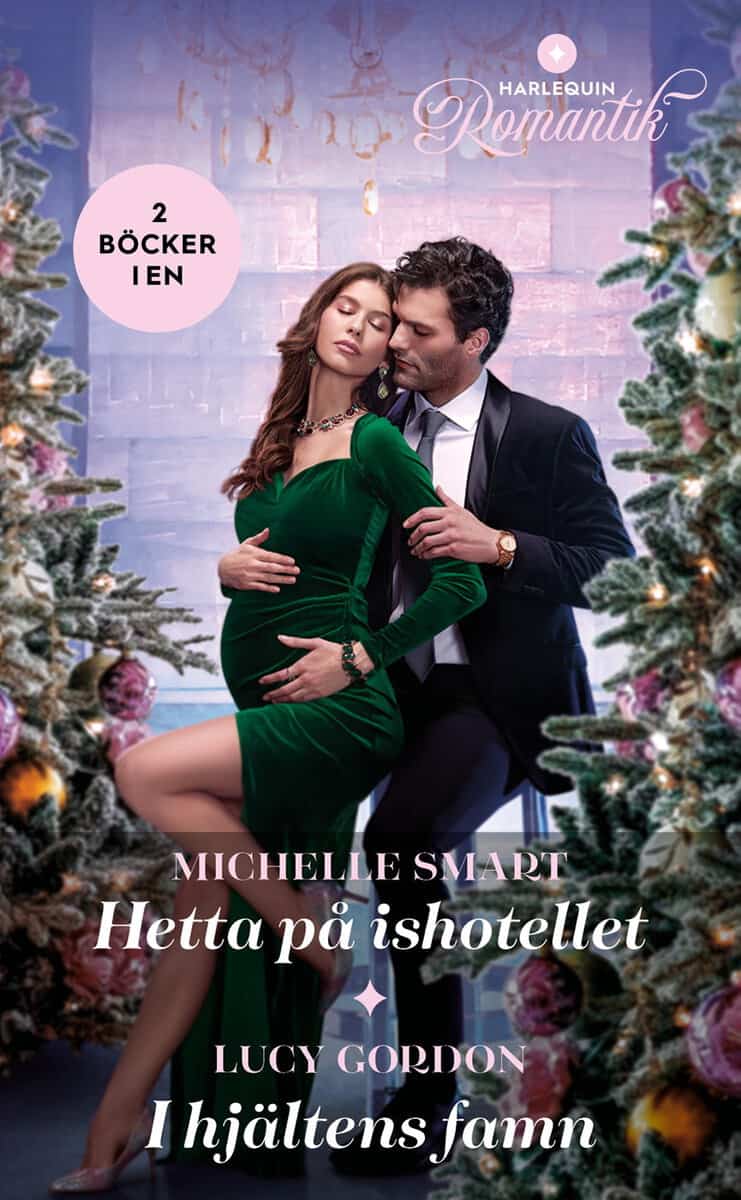 Gordon, Lucy ; Smart, Michelle : Hetta på ishotellet ; I hjältens famn