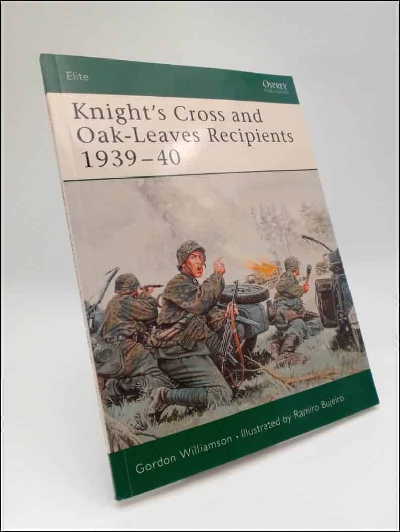 Gordon Williamson : Knight's Cross and Oak-Leaves Recipients 1939-1940