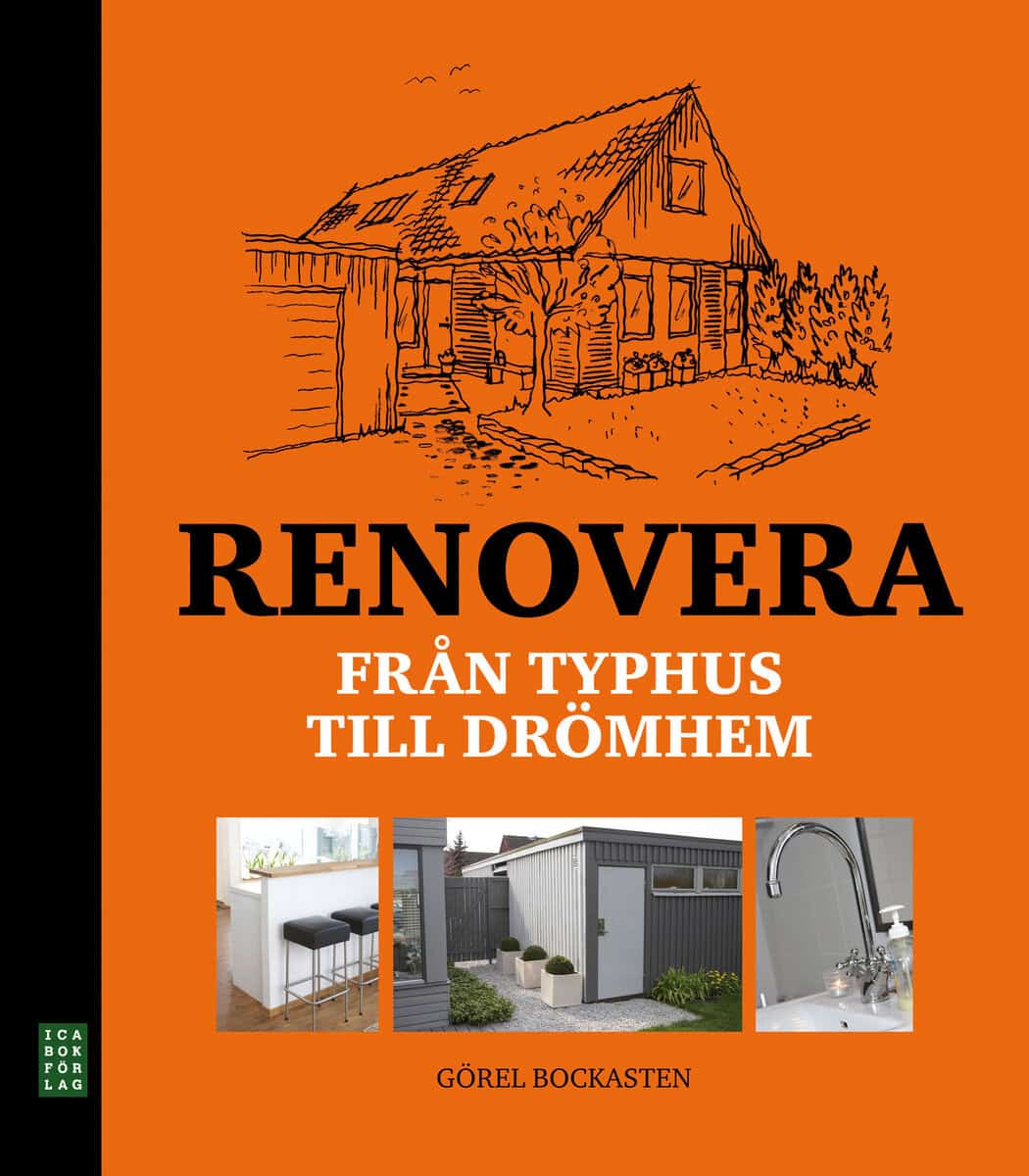 Görel Bockasten : Renovera : från typhus till drömhem