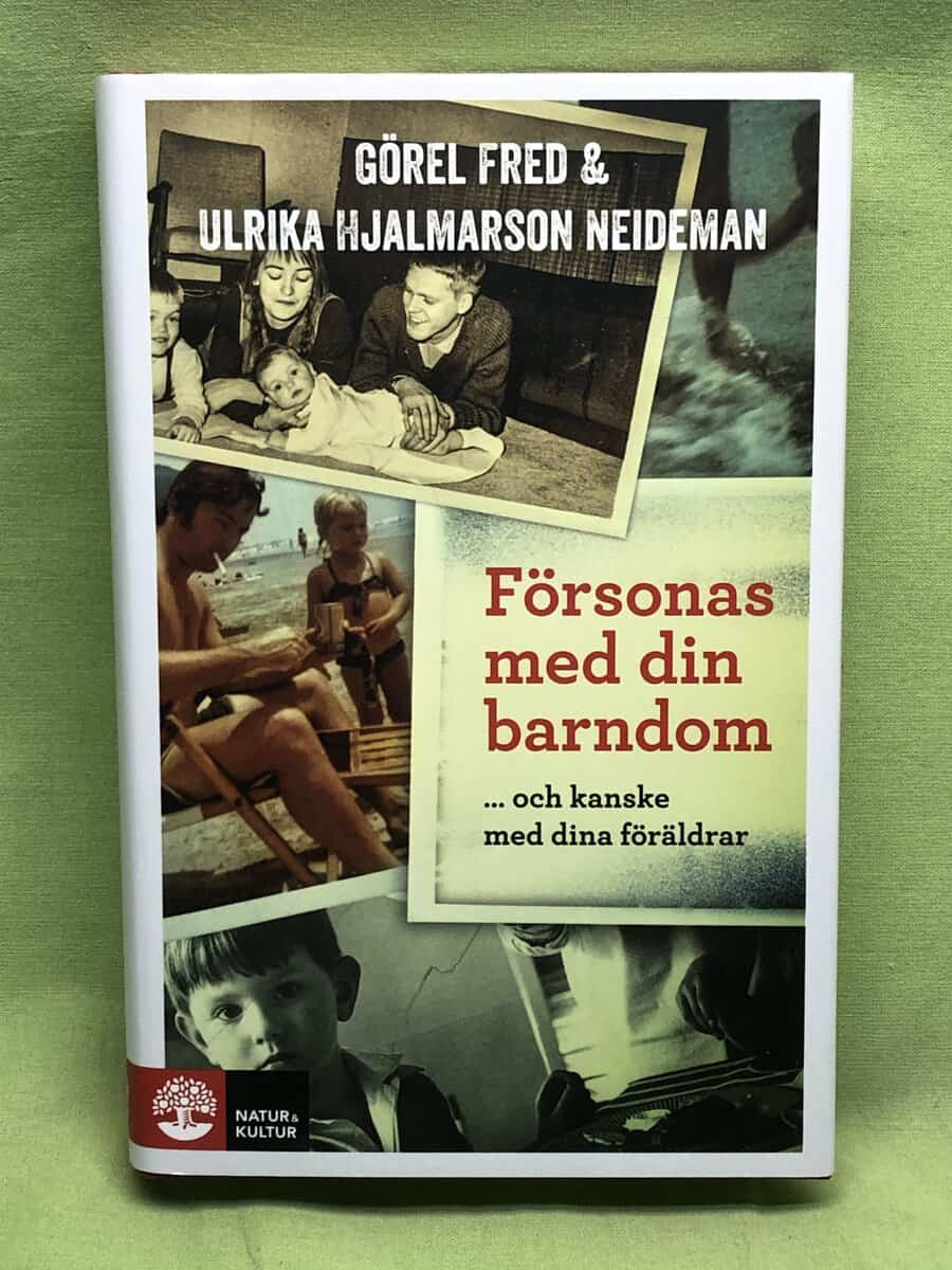 Görel Fred : Försonas med din barndom -och kanske med dina föräldrar