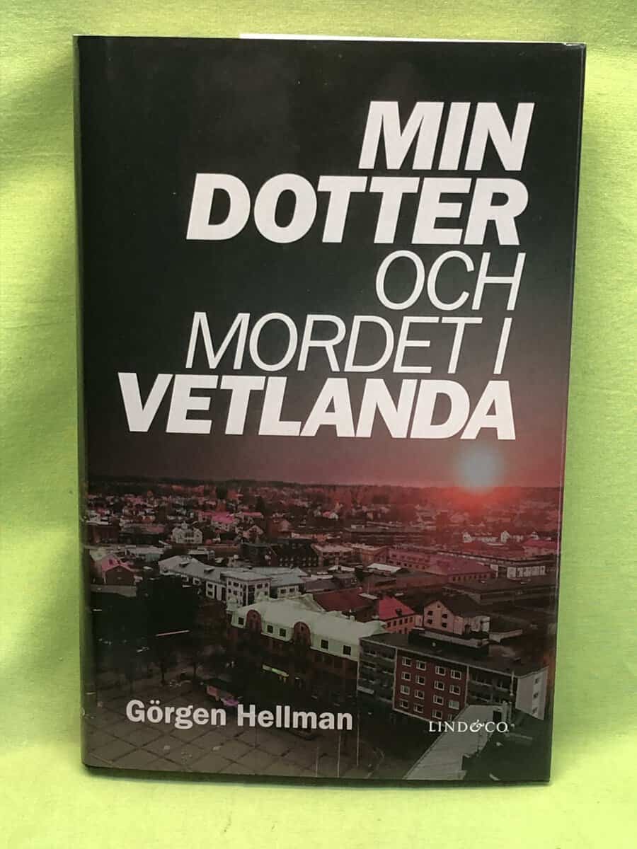 Görgen Hellman : Min dotter och mordet i Vetlanda