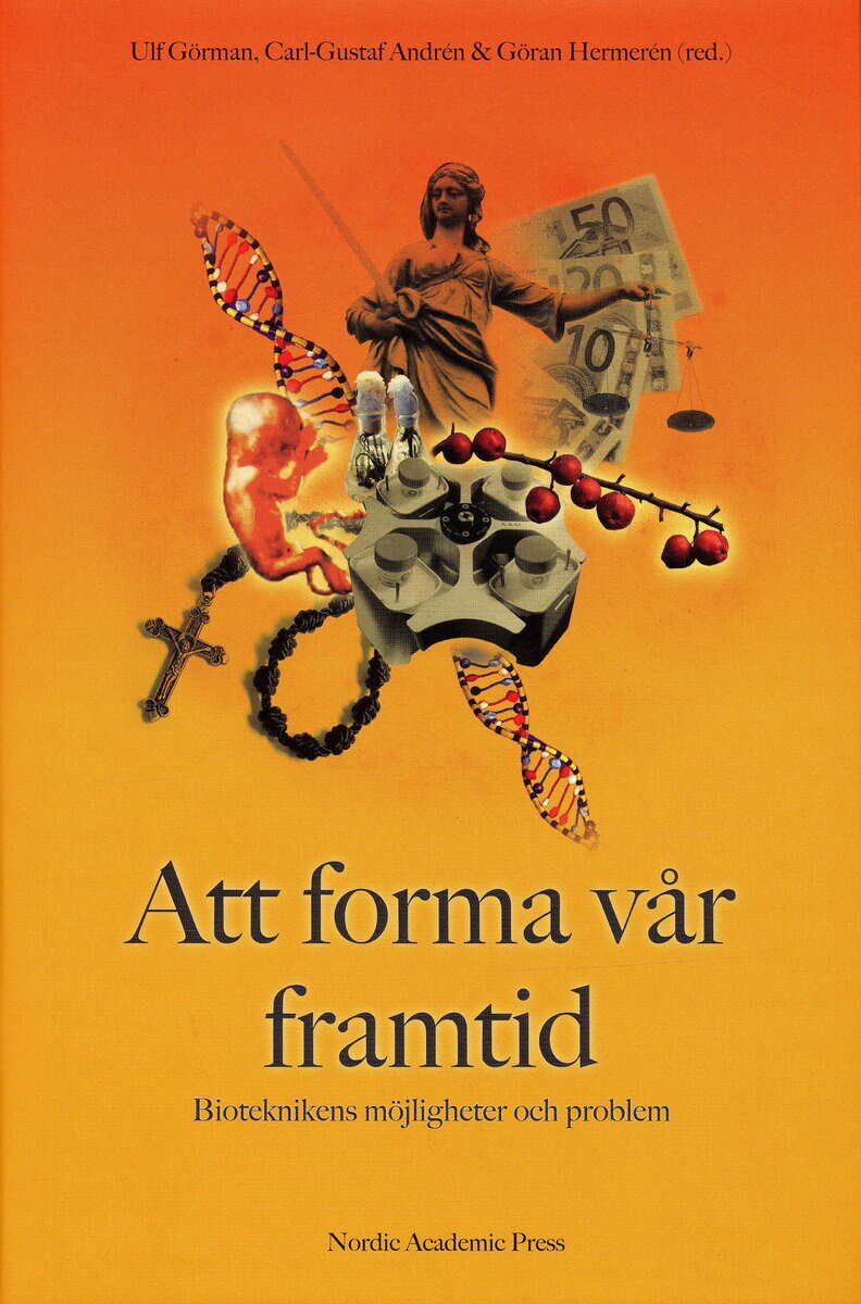 Görman, Ulf ; Andrén, Carl-Gustaf ; Hermerén, Göran [red.] : Att forma vår framtid