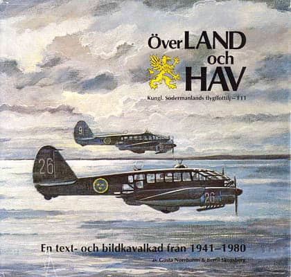 [Södermanlands flygflottilj (F 11)]. Norrbohm, Gösta ; Skogsberg, Bertil : Över land och hav. Kungl. Södermanlands flygflottilj - F11. En text- och bildkavalkad från 1941-1980