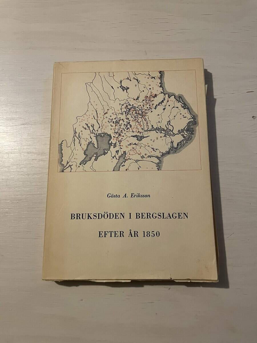Gösta A Eriksson : Bruksdöden i Bergslagen efter år 1850