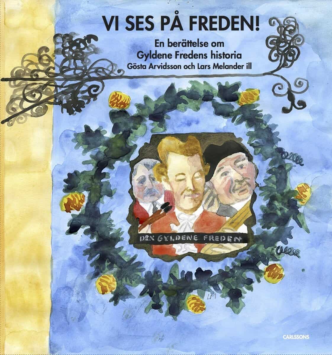 Gösta Arvidsson : Vi ses på Freden! : en berättelse om Gyldene Freden